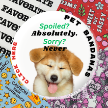 Spoiled? Absolutely. Sorry? Never